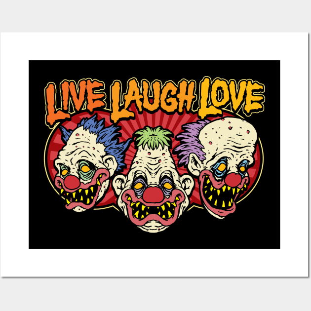Creepy Clowns Live Laugh Love Wall Art by MonstersandMartians
